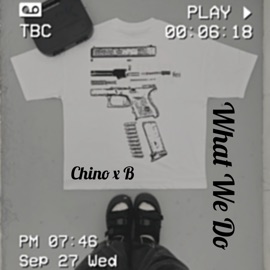 What We Do (feat. B.) Chino