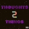 Thoughts 2 Things - EP