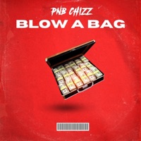 Blow a Bag - Single - PnB Chizz
