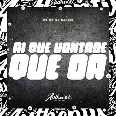 Aí Que Vontade Que Dá (feat. MC GW) - Single