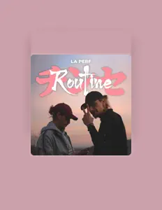 收听 La Perf、观看音乐视频、阅读小传、查看巡演日期等 ！