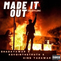 Made It Out (Babylon) (feat. King Tazawar & KevOinTheTruth) - Single - Shadayawar