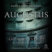 Augustus : The Life of Rome's First Emperor - Anthony Everitt