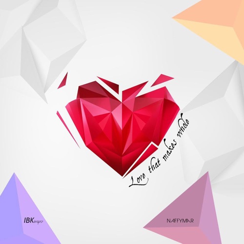 Love That Makes Whole (feat. NaffymaR) - Single