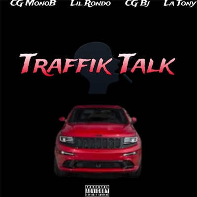 Traffik Talk (feat. lil rondo, CG Bj & La Tony) - Single