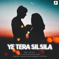 Ye Tera Silsila (feat. Madhvi Thakur) - Single - Saif Khan