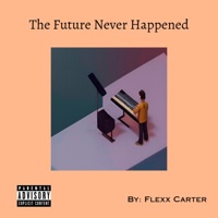 The Future Never Happened - Single - Flexx Carter
