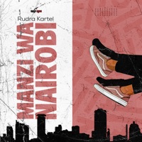 Manzi Wa Nairobi - Single - RUDRA KARTEL