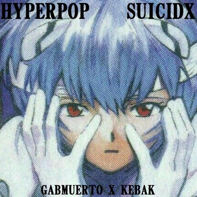 Hyperpop Suicidx (feat. KBAK brokeboi) - Single