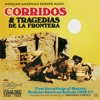 Daniel CAMUS El Corrido de Texas Corridos & Tragedias de la Frontera: Historic Mexican-American Ballads: 1928-1937