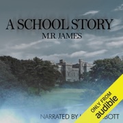 A School Story: A Short Horror from the Master of Ghost Stories (Unabridged) - M. R. James