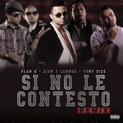Si No Le Contesto (feat. Zion & Lennox & Tony Dize) [Remix] - Plan B |  Shazam