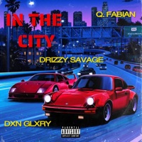In the City (feat. Jabrile) - Single - Dxn Glxry, Q. Fabian & Drizzy Savage