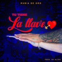 Tu tiene la llave - Single - RUBIA DE ORO