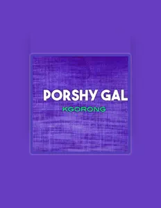 Ascolta PORSHY GAL, guarda video musicali, leggi la biografia, vedi le date del tour & altro!