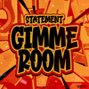 Gimme Room - Statement
