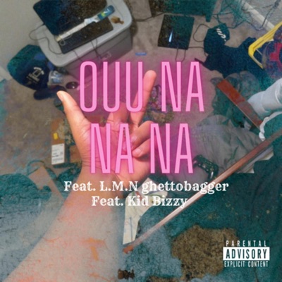 Ouu Na Na Na (feat. L.M.N Ghettobagger & Kid Bizzy) - Single