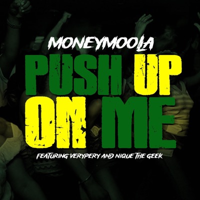 Push Up On Me (feat. VeryPery & Nique the Geek) - Single