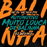 Automotivo Muito Louca de Balinha - Single - MC BN, Mc Nem Jm & DJ WIZARD