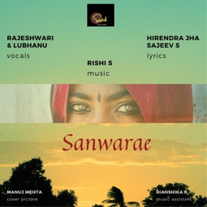 Sanware (feat. Rajeshwari, Lubhanu Priy, Hirendra Jha & Sajeev Sarathie)