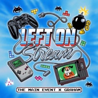 LEFT ON STREAM (feat. Graham) - Single - The Main Event