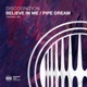 Believe in Me Pipe Dream EP