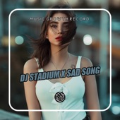 Dj Stadium Melody legend X Sad Song artwork