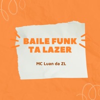 Baile Funk Ta Lazer - Single - MC Luan da ZL