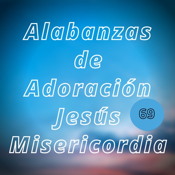 Alabanzas de Adoración Jesús Misericordia, Vol. 69
