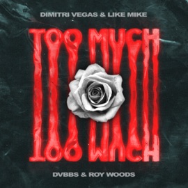 Too Much Dimitri Vegas & Like Mike, DVBBS & Roy Woods