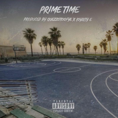 Prime Time (feat. Loyalty E & Quezzo) - Single