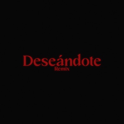 Deseándote (Remix) [feat. V.zacci, Dylan Motta, Angel srss, Yazz & xJeyden] - Single