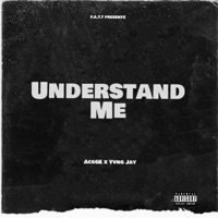 Understand Me (feat. Yvng Jay) - Single - Ace4k