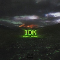 Idk - Tyler LaForce
