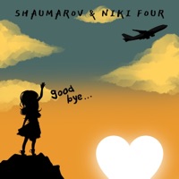 Goodbye - Single - SHAUMAROV & Niki Four