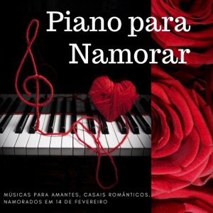 Piano para Namorar - Músicas para Amantes, Casais Românticos, Namorados em 14 de Fevereiro