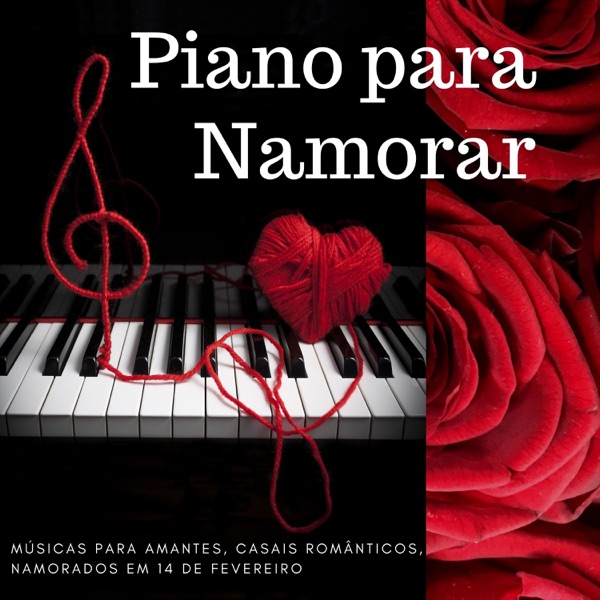 Piano para Namorar - Músicas para Amantes, Casais Românticos, Namorados em 14 de Fevereiro
