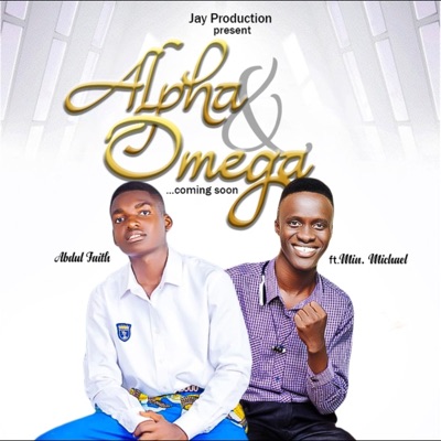 Alpha and Omega (feat. Abdul Faith & Min. Michael) - Single