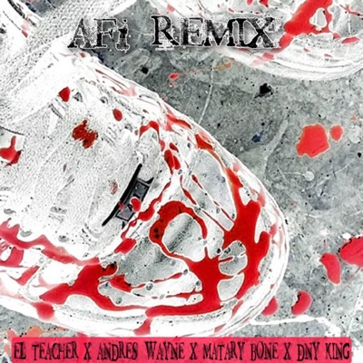 AF1 (feat. El teacher, Andrés wayne & Matary bone) [REMIX] [REMIX] - Single
