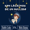 Son Lágrimas De Un Aullido (feat. Neto Reyno) - Single