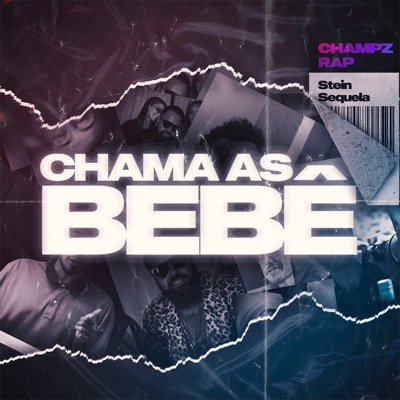 Chama as Bebê (feat. Sequela & Stein) - Single