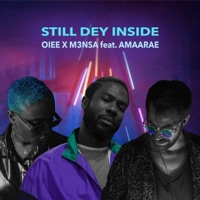 Still Dey Inside (feat. Amaarae) - Single - OIEE & M3NSA