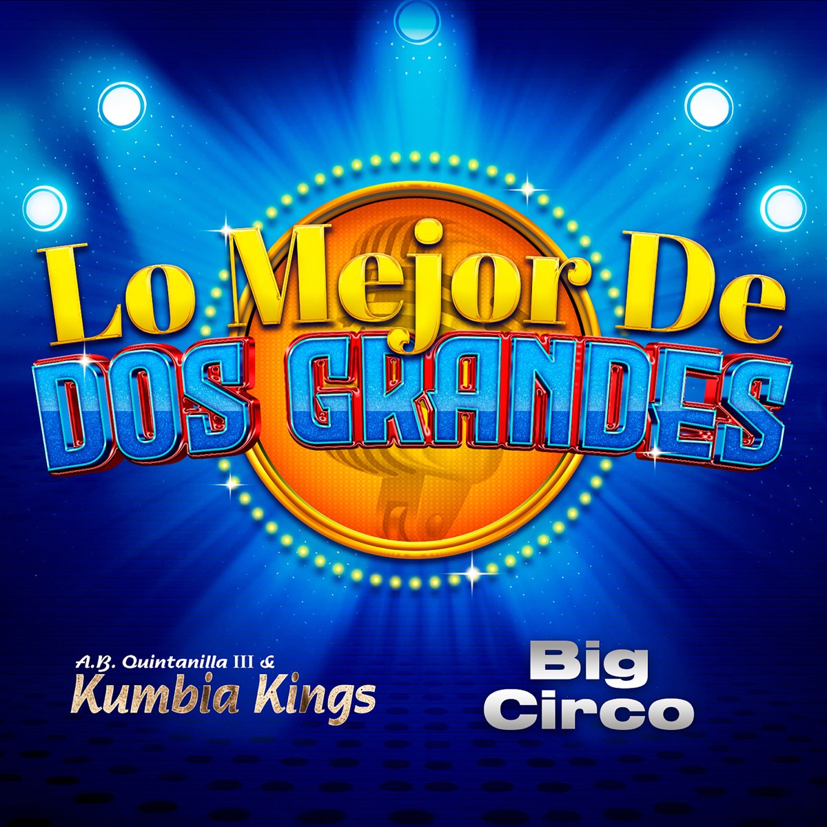 Lo Mejor De Dos Grandes” álbum de Kumbia Kings & Big Circo en Apple Music