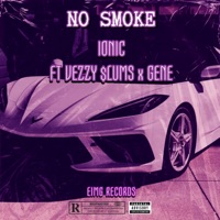 NO SMOKE (feat. VEZZY $LUMS & GENE) - Single - IONIC