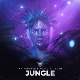Jungle (feat. Eden Peretz) WHITENO1SE & Toxic