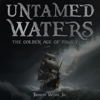 Untamed Waters: The Golden Age of Piracy (Unabridged) - Thomas Weiss