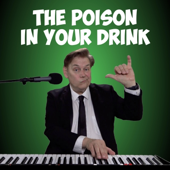 The Poison In Your Drink