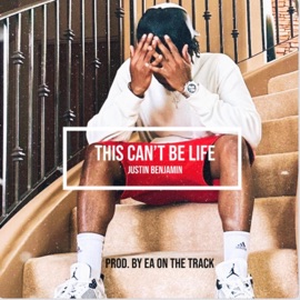 This Can't Be Life Justin Benjamin