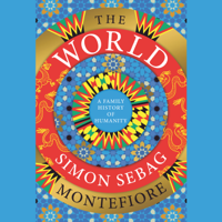 The World: A Family History of Humanity (Unabridged) - Simon Sebag Montefiore Cover Art