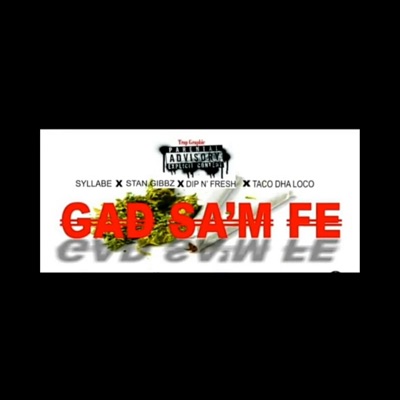 Gad Sa'm Fe & Taco Dha Loco( (feat. Stan Gibbz, BOC, Turky ( Dip n Fresh ) & Taco dha loco) - Single